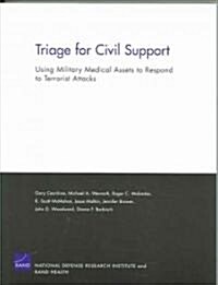 Triage for Civil Support: Using Military Medical Assets to Respond to Terrorist Attacks (Paperback)