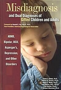 Misdiagnosis and Dual Diagnoses of Gifted Children and Adults: ADHD, Bipolar, Ocd, Aspergers, Depression, and Other Disorders (Hardcover)