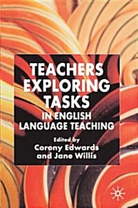 Teachers Exploring Tasks in English Language Teaching (Paperback)