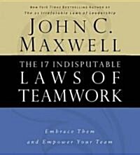 The 17 Indisputable Laws of Teamwork: Embrace Them and Empower Your Team (Audio CD)