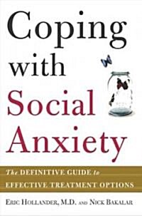 Coping with Social Anxiety: The Definitive Guide to Effective Treatment Options (Paperback)