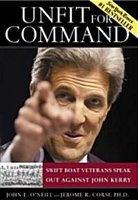 Unfit for Command: Swift Boat Veterans Speak Out Against John Kerry (Hardcover)