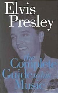 Elvis Presley the Complete Guide to His Music (Paperback)