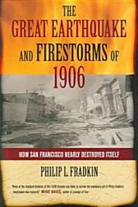 The Great Earthquake And Firestorms Of 1906 (Hardcover)