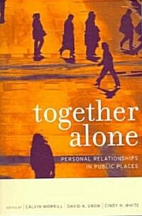 Together Alone: Personal Relationships in Public Places (Paperback)