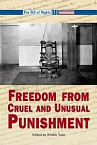 Freedom from Cruel and Unusual Punishment (Library Binding)