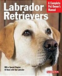 Labrador Retrievers: Everything about History, Purchase, Care, Nutrition, Training, and Behavior (Paperback, 3)