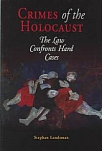 Crimes of the Holocaust: The Law Confronts Hard Cases (Hardcover)