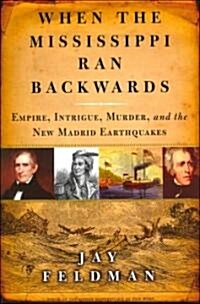 When The Mississippi Ran Backwards (Hardcover)