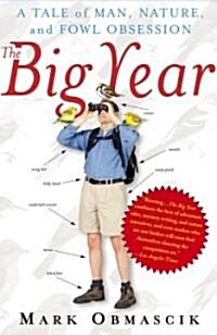 The Big Year: A Tale of Man, Nature, and Fowl Obsession (Paperback)