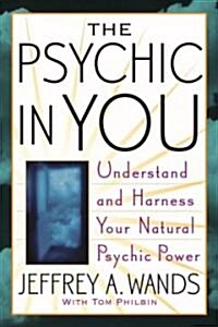 The Psychic In You : Understand and Harness Your Natural Psychic Power (Paperback)