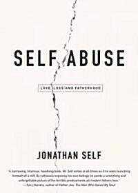 [중고] Self Abuse: Love, Loss and Fatherhood (Paperback, Original)