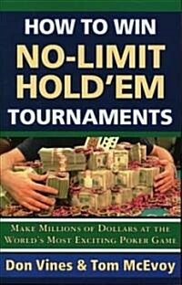 How to Win No-Limit Holdem Tournaments: Make Millions of Dollars at the Worlds Most Exciting Poker Game (Paperback)