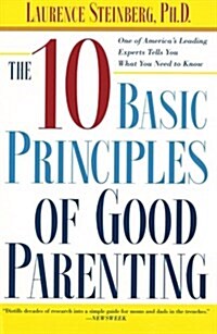 The Ten Basic Principles Of Good Parenting (Paperback, Reprint)