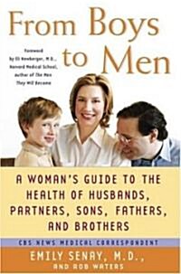 From Boys to Men: A Womans Guide to the Health of Husbands, Partners, Sons, Fathers, and Brothers (Paperback)