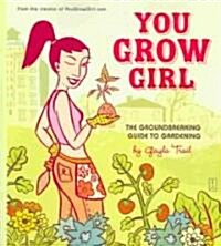 You Grow Girl: You Grow Girl (Paperback, Original)