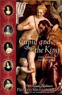 Cupid and the King: Five Royal Paramours (Paperback)