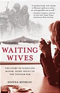 Waiting Wives: The Story of Schilling Manor, Home Front to the Vietnam War (Paperback)