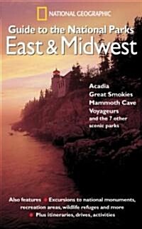 National Geographic Guide to the National Parks: East and Midwest: Acadia, Great Smokies, Mammoth Cave, Voyageurs, and the 7 Other Scenic Parks (Paperback)