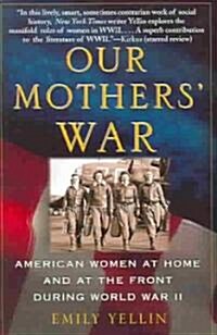 Our Mothers War: American Women at Home and at the Front During World War II (Paperback)