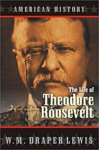 The Life of Theodore Roosevelt (Paperback)