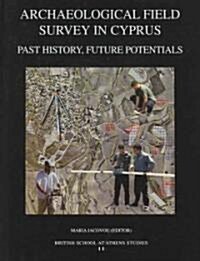 Archaeological Field Survey in Cyprus: Past History,Future Potentials (Hardcover, New ed)