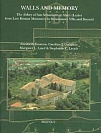 Walls and Memory: The Abbey of San Sebastiano at Alatri (Lazio), from Late Roman Monastery to Renaissance Villa and Beyond (Paperback)