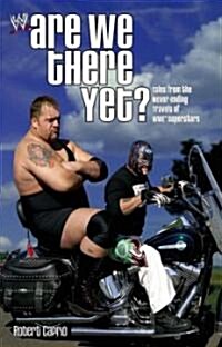 Are We There Yet?: Tales from the Never-Ending Travels of Wwe Superstars (Paperback)