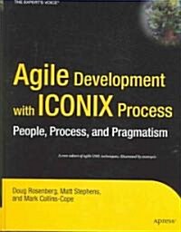 Agile Development with ICONIX Process: People, Process, and Pragmatism (Hardcover)