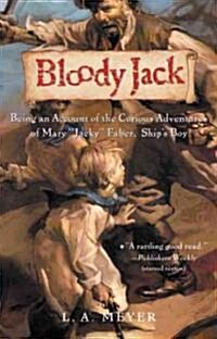 Bloody Jack: Being an Account of the Curious Adventures of Mary Jacky Faber, Ships Boy (Prebound, Turtleback Scho)