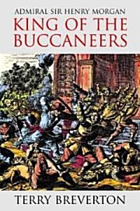 Admiral Sir Henry Morgan: King of the Buccaneers (Paperback)