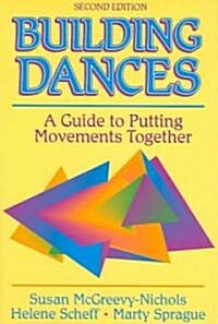 Building Dances: A Guide to Putting Movements Together (Paperback, 2, Rev)