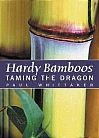 Hardy Bamboos: Taming the Dragon (Hardcover)