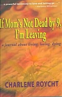 If Moms Not Dead By 9, Im Leaving (Paperback)