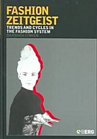 Fashion Zeitgeist : Trends and Cycles in the Fashion System (Hardcover)