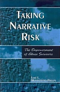 Taking Narrative Risk: The Empowerment of Abuse Survivors (Paperback)