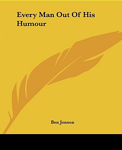 Every Man Out of His Humour (Paperback)