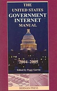 The United States Government Internet Manual 2004-2005 (Paperback)