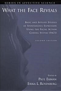 What the Face Reveals: Basic and Applied Studies of Spontaneous Expression Using the Facial Action Coding System (Facs) (Hardcover, 2, Revised)