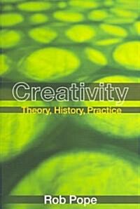 Creativity : Theory, History, Practice (Paperback)