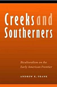 Creeks and Southerners: Biculturalism on the Early American Frontier (Hardcover)