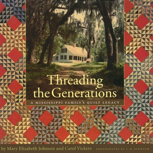 Threading the Generations: A Mississippi Familys Quilt Legacy (Hardcover)