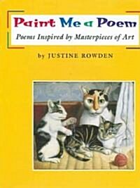 Paint Me a Poem: Poems Inspired by Masterpieces of Art (Hardcover)