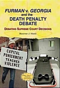 Furman V. Georgia and the Death Penalty Debate: Debating Supreme Court Decisions (Library Binding)