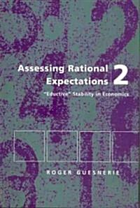 Assessing Rational Expectations 2: Eductive Stability in Economics (Hardcover)
