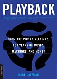 Playback: From the Victrola to MP3, 100 Years of Music, Machines and Money (Paperback)