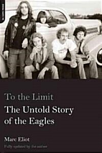To the Limit: The Untold Story of the Eagles (Paperback)