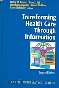 Transforming Health Care Through Information (Hardcover, 2nd)