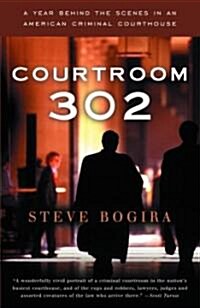 Courtroom 302: A Year Behind the Scenes in an American Criminal Courthouse (Paperback)