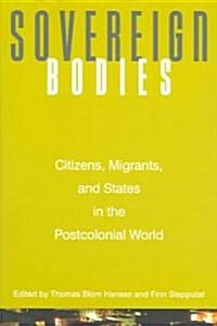 Sovereign Bodies: Citizens, Migrants, and States in the Postcolonial World (Paperback)